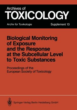 Biological Monitoring of Exposure and the Response at the Subcellular Level to Toxic Substances