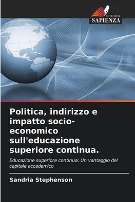 Politica, indirizzo e impatto socio-economico sull'educazione superiore continua.