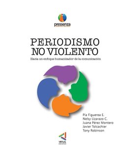 PERIODISMO NO VIOLENTO Hacia un enfoque Humanizador de la comunicación