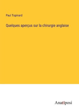 Quelques aperçus sur la chirurgie anglaise