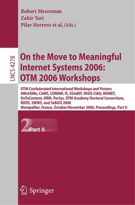 On the Move to Meaningful Internet Systems 2006: OTM 2006 Workshops