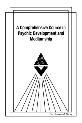 A Comprehensive Course in Psychic Development and  Mediumship