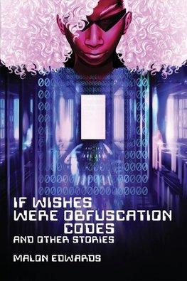 If Wishes Were Obfuscation Codes and Other Stories