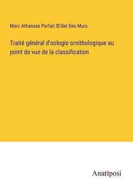 Traité général d'oologie ornithologique au point de vue de la classification