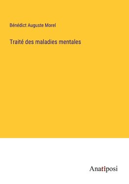 Traité des maladies mentales