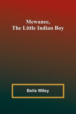 Mewanee, the Little Indian Boy