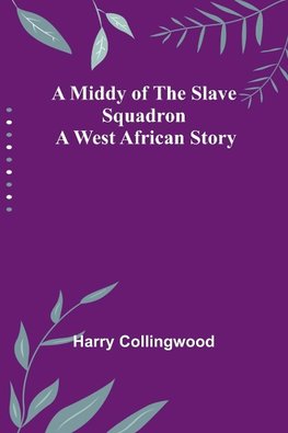 A Middy of the Slave Squadron