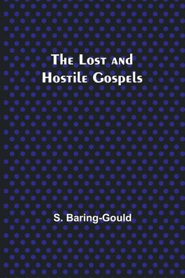 The Lost and Hostile Gospels