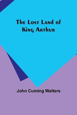 The Lost Land of King Arthur