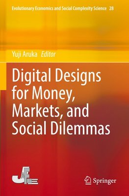 Digital Designs for Money, Markets, and Social Dilemmas