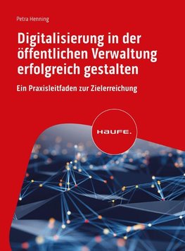 Digitalisierung in der öffentlichen Verwaltung erfolgreich gestalten