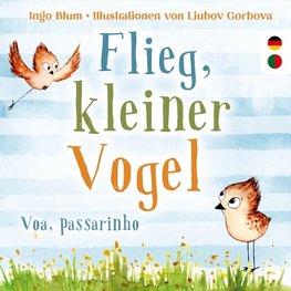 Flieg kleiner Vogel - Voa, passarinho