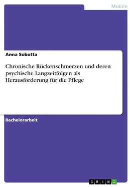 Chronische Rückenschmerzen und deren psychische Langzeitfolgen als Herausforderung für die Pflege