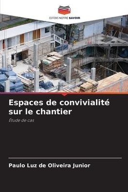 Espaces de convivialité sur le chantier