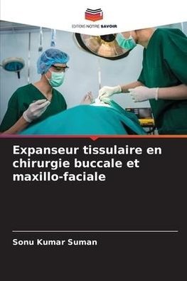 Expanseur tissulaire en chirurgie buccale et maxillo-faciale