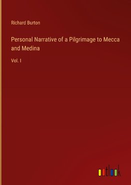 Personal Narrative of a Pilgrimage to Mecca and Medina