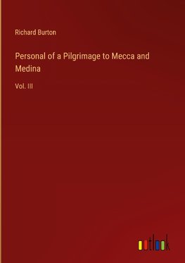 Personal of a Pilgrimage to Mecca and Medina