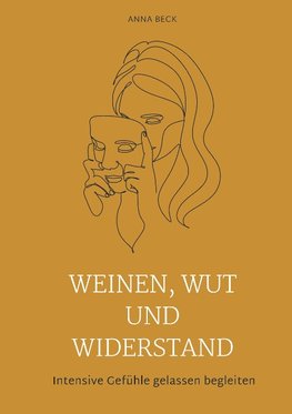 Weinen, Wut und Widerstand