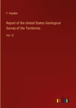 Report of the United States Geological Survey of the Territories