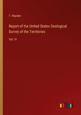 Report of the United States Geological Survey of the Territories