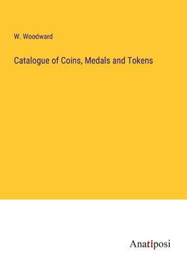 Catalogue of Coins, Medals and Tokens