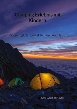 Camping Erlebnis mit Kindern - So gelingt der perfekte Familienurlaub