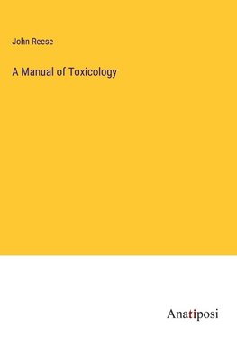 A Manual of Toxicology