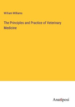 The Principles and Practice of Veterinary Medicine