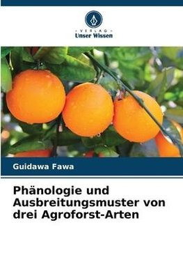 Phänologie und Ausbreitungsmuster von drei Agroforst-Arten