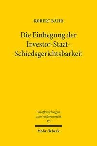 Die Einhegung der Investor-Staat-Schiedsgerichtsbarkeit