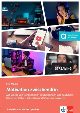 Motivation zwischendrin - Mit Videos von Youtuberinnen und Youtubern Hörsehverstehen, Sprechen und Schreiben trainieren