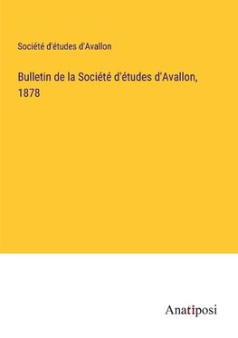 Bulletin de la Société d'études d'Avallon, 1878