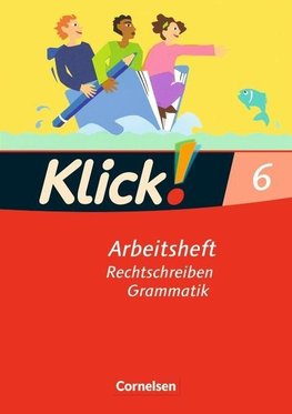 Klick! Deutsch. 6. Schuljahr. Schreiben. Arbeitsheft. Westliche Bundesländer