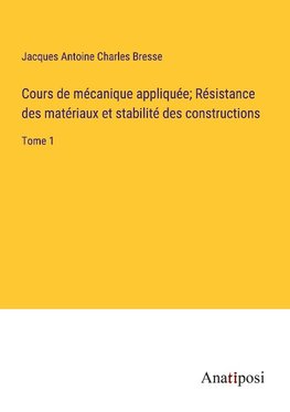 Cours de mécanique appliquée; Résistance des matériaux et stabilité des constructions