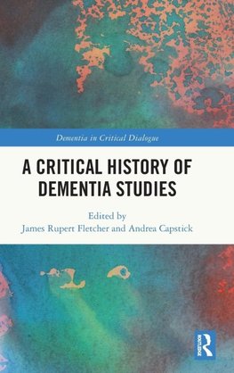 A Critical History of Dementia Studies