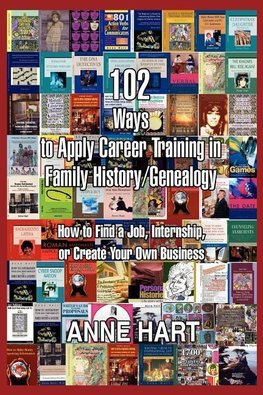 102 Ways to Apply Career Training in Family History/Genealogy