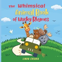 The Whimsical Animal Book of Wacky Rhymes