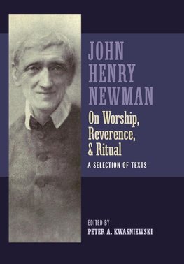 Newman on Worship, Reverence, and Ritual