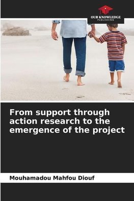 From support through action research to the emergence of the project