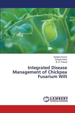 Integrated Disease Management of Chickpea Fusarium Wilt