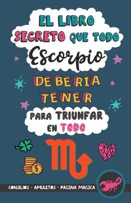 El libro secreto que todo Escorpio debería tener para triunfar en todo