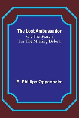 The Lost Ambassador; Or, The Search For The Missing Delora