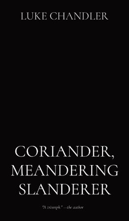 CORIANDER, MEANDERING SLANDERER