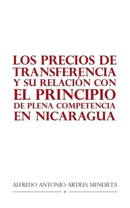 Los Precios De Transferencia Y Su Relación Con El Principio De Plena Competencia En Nicaragua