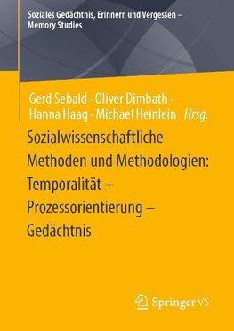 Sozialwissenschaftliche Methoden und Methodologien: Temporalität - Prozessorientierung - Gedächtnis