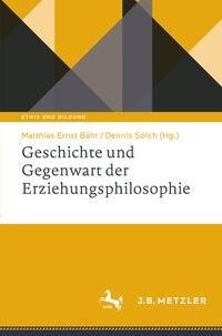 Geschichte und Gegenwart der Erziehungsphilosophie