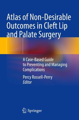 Atlas of Non-Desirable Outcomes in Cleft Lip and Palate Surgery