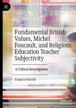 Fundamental British Values, Michel Foucault, and Religious Education Teacher Subjectivity