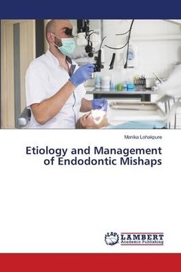 Etiology and Management of Endodontic Mishaps