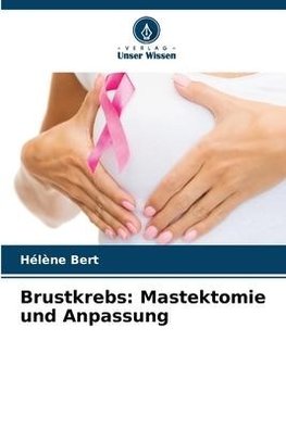 Brustkrebs: Mastektomie und Anpassung